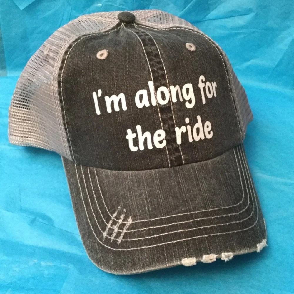 I’m Along for the Ride Distressed Trucker Hat